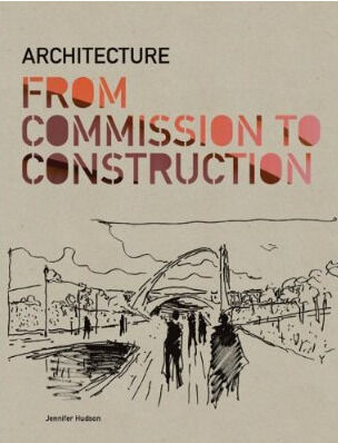 обложка книги Architecture from Commission to Construction книга Architecture from Commission to Construction, автор: Jennifer Hudson